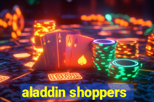 aladdin shoppers