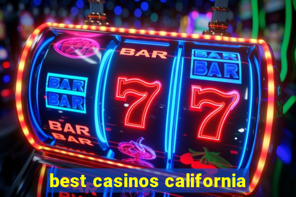 best casinos california