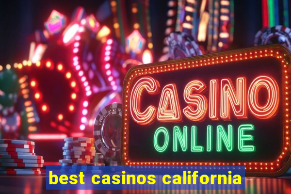 best casinos california