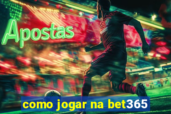 como jogar na bet365