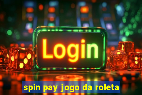 spin pay jogo da roleta