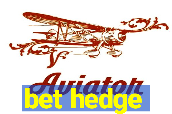 bet hedge