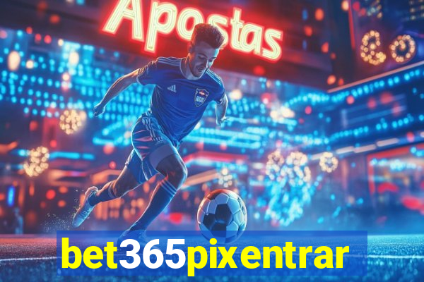 bet365pixentrar