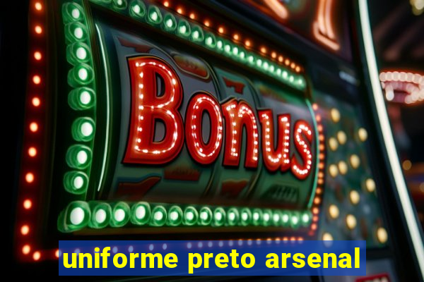 uniforme preto arsenal