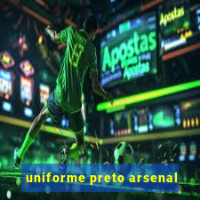 uniforme preto arsenal