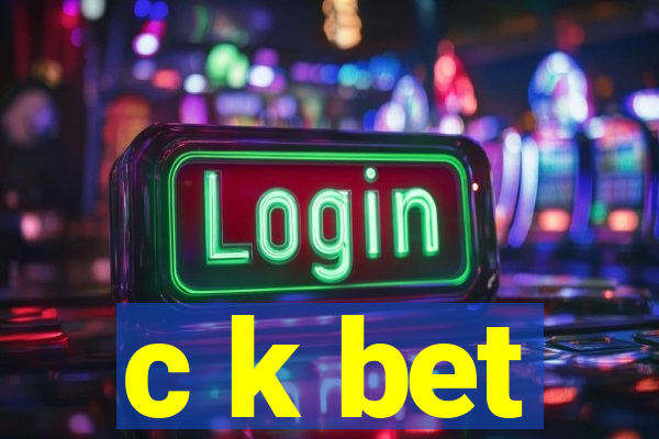 c k bet