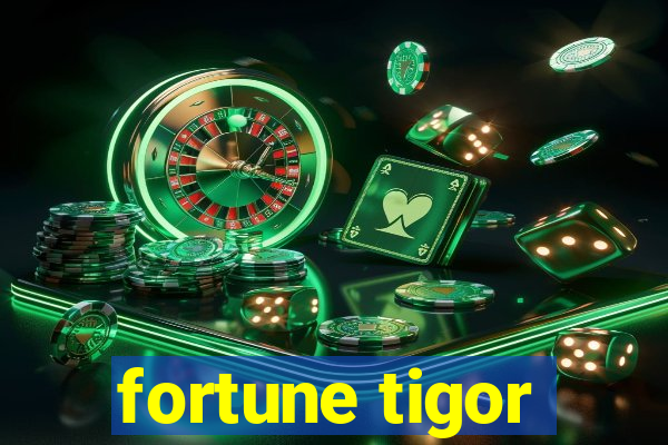 fortune tigor