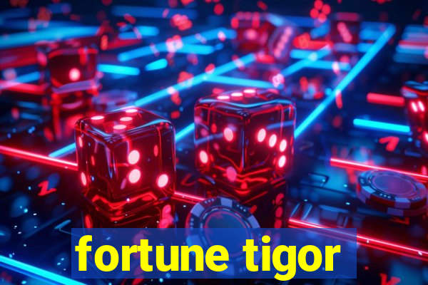 fortune tigor