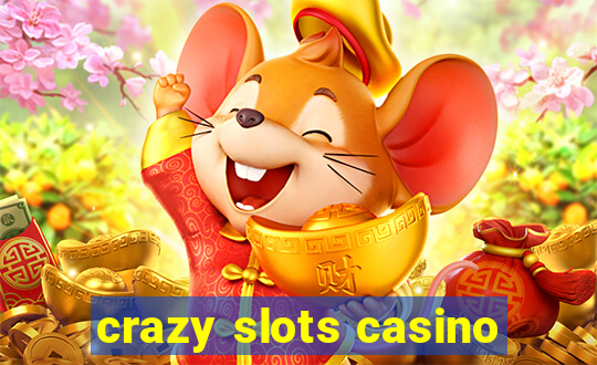 crazy slots casino