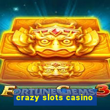 crazy slots casino