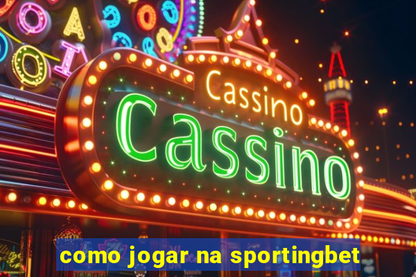 como jogar na sportingbet