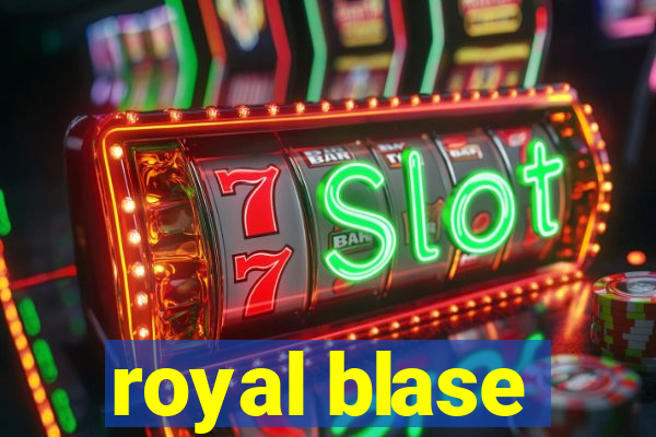 royal blase