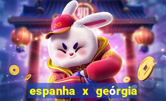 espanha x geórgia onde assistir