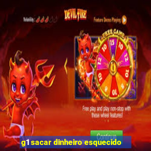 g1 sacar dinheiro esquecido