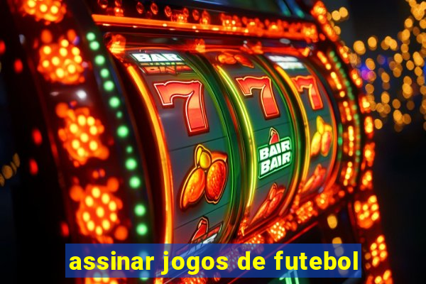 assinar jogos de futebol