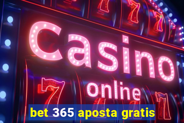 bet 365 aposta gratis