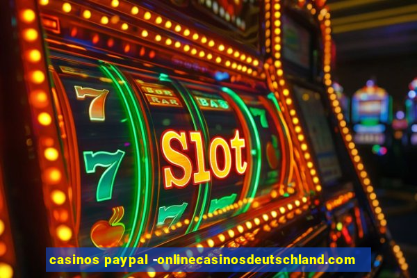 casinos paypal -onlinecasinosdeutschland.com