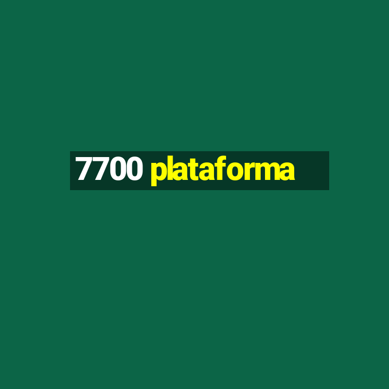 7700 plataforma