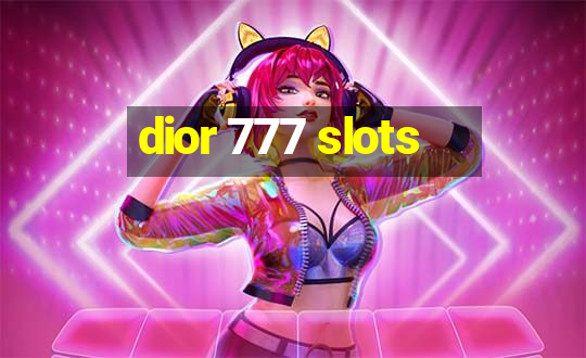 dior 777 slots