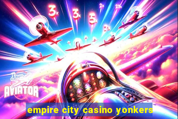 empire city casino yonkers