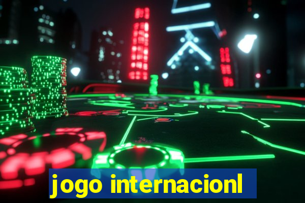 jogo internacionl