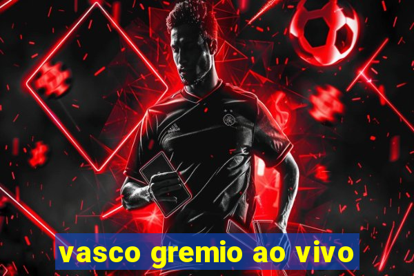 vasco gremio ao vivo