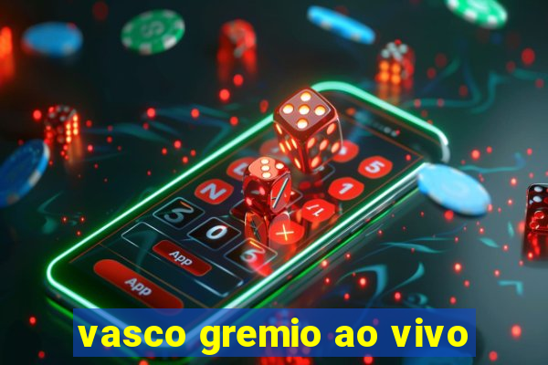 vasco gremio ao vivo