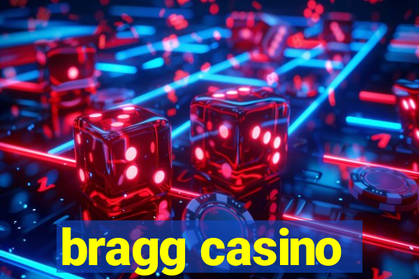 bragg casino