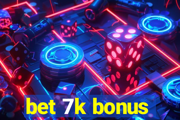 bet 7k bonus