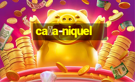 ca莽a-niquel