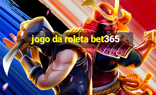 jogo da roleta bet365