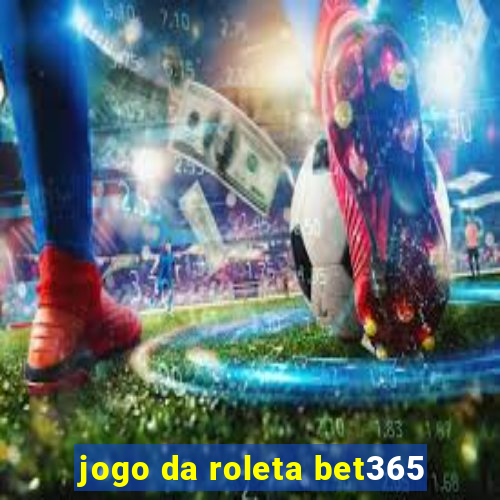 jogo da roleta bet365