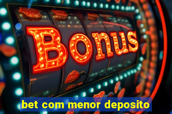 bet com menor deposito