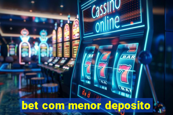 bet com menor deposito