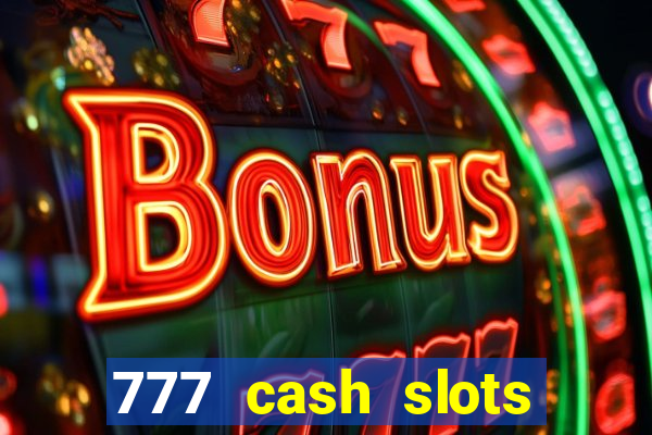 777 cash slots paga mesmo