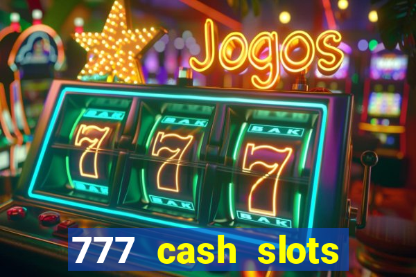 777 cash slots paga mesmo