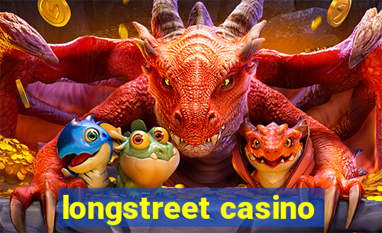 longstreet casino