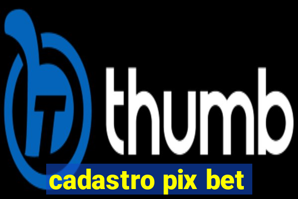 cadastro pix bet