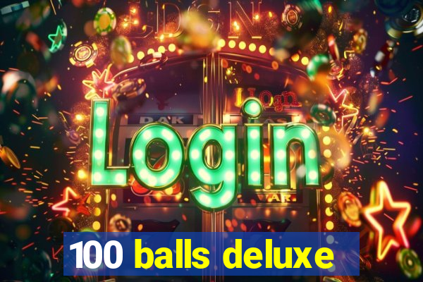 100 balls deluxe