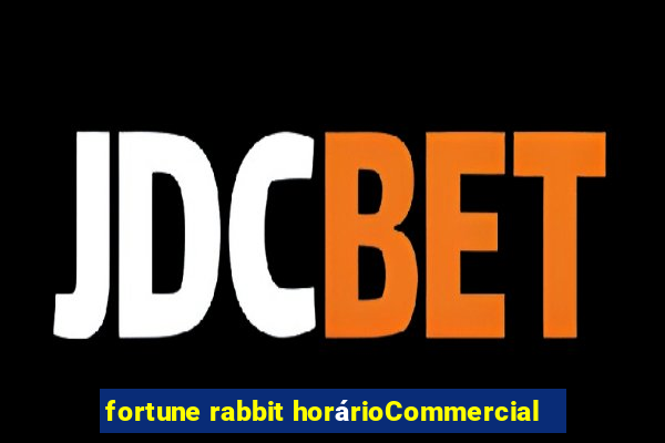 fortune rabbit horárioCommercial