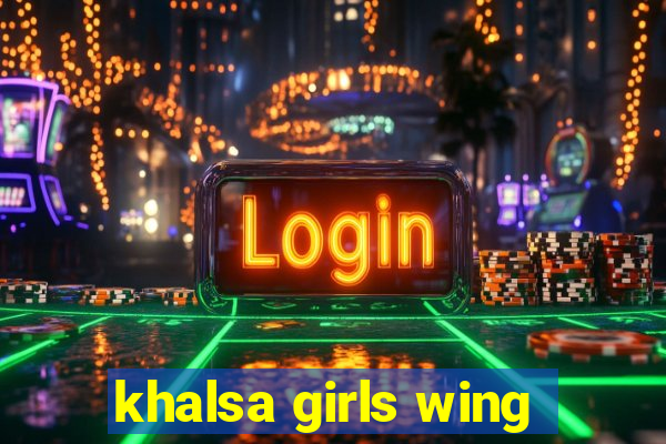 khalsa girls wing