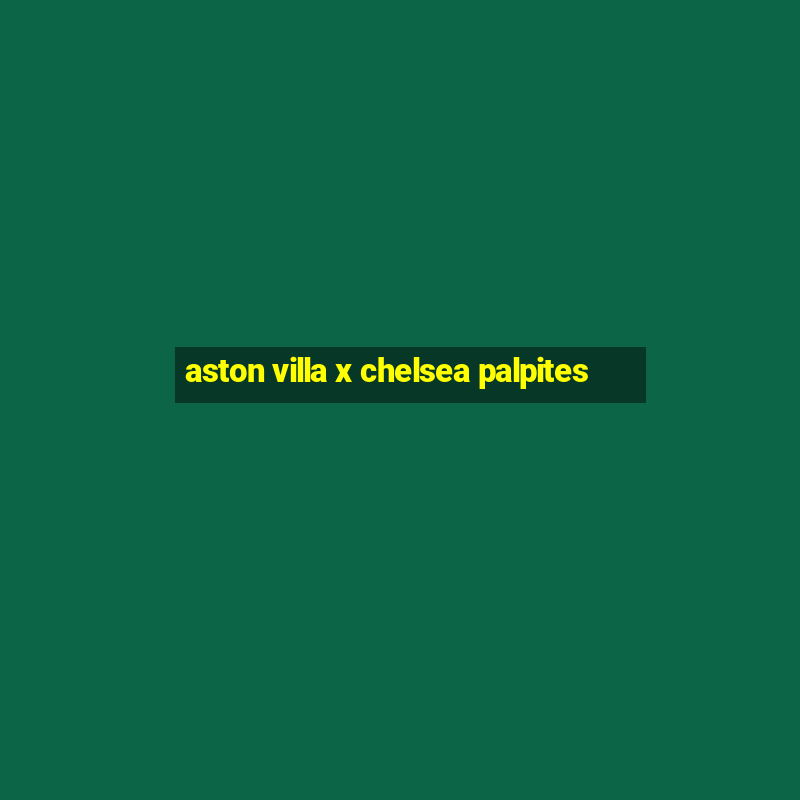 aston villa x chelsea palpites