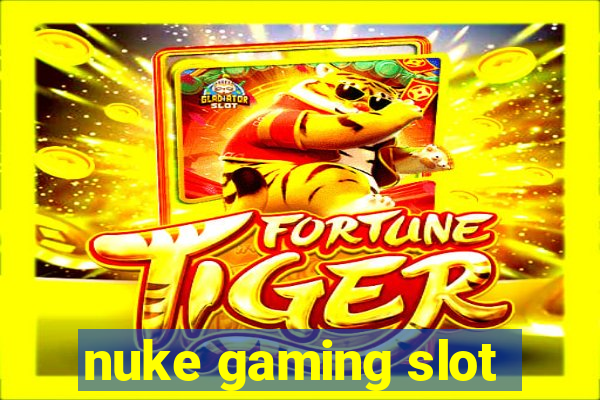 nuke gaming slot