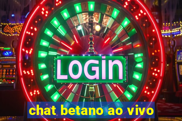 chat betano ao vivo