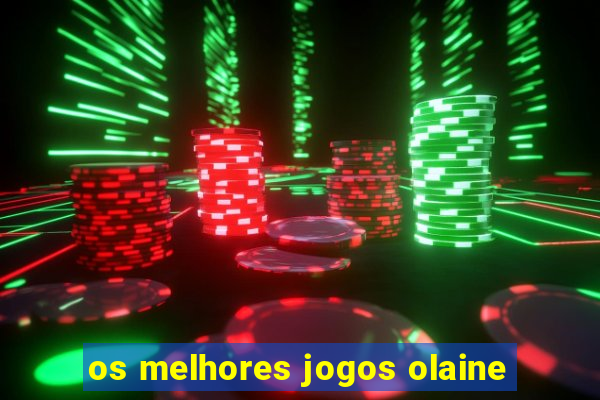 os melhores jogos olaine