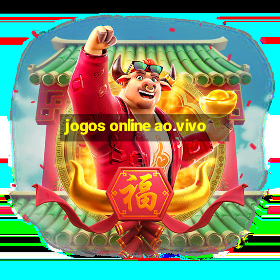 jogos online ao.vivo