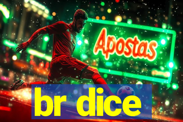 br dice