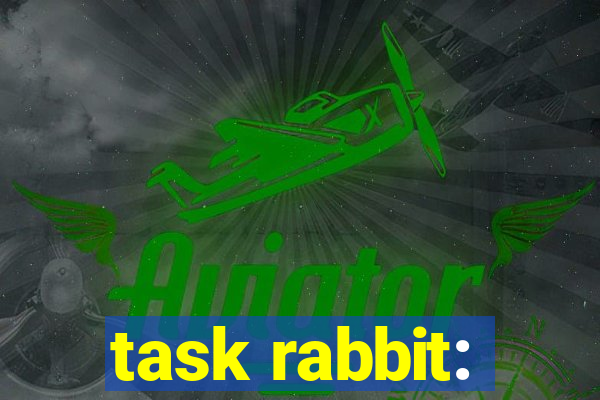 task rabbit: