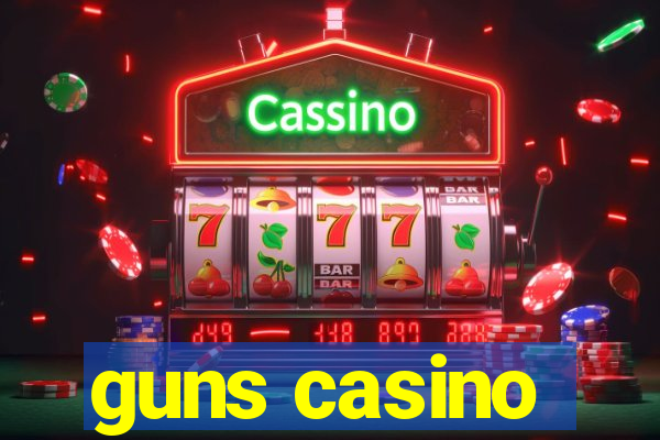 guns casino