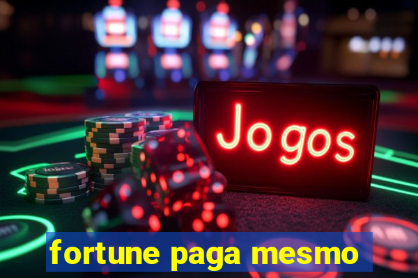 fortune paga mesmo